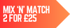 Mix 'n' Match 2 for £25